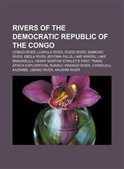 Rivers of the Democratic Republic of the Congo Congo River, Luapula River, Ruzizi River, Sankuru River, Ebola River, Boyoma Falls, Lake Mweru,1156055717,9781156055717
