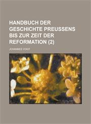 Handbuch Der Geschichte Preussens Bis Zur Zeit Der Reformation (2),1153496321,9781153496322