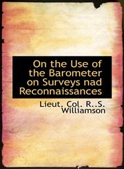 On the Use of the Barometer on Surveys nad Reconnaissances,111052207X,9781110522071