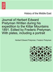 Journal of Herbert Edward Pretyman Written during his expedition to the Kittar Mountains 1891. Edited by Frederic Pretyman. With plates, including a portrait,1241448558,9781241448554