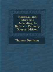 Rousseau and Education According to Nature - Primary Source Edition,1287762026,9781287762027