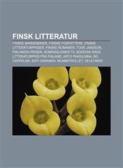 Finsk litteratur Finske barnebøker, Finske forfattere, Finske litteraturpriser, Finske romaner, Tove Jansson, Finlandia-prisen,1232778990,9781232778998