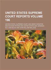 United States Supreme Court reports Volume 196,1154356612,9781154356618