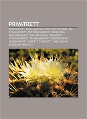 Privatrett Arbeidsrett, Arve- og familierett, Entreprise- og bygningsrett, Erstatningsrett, Forsikring, Immaterialrett,1233370022,9781233370023