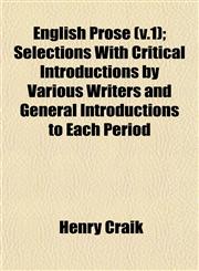 English Prose (v.1); Selections With Critical Introductions by Various Writers and General Introductions to Each Period,1152897136,9781152897137