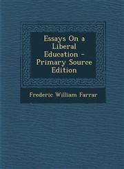 Essays on a Liberal Education - Primary Source Edition,1294782169,9781294782162