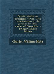 Genetic Studies on Drosophila Virilis, with Considerations on the Genetics of Other Species of Drosophila,1289587388,9781289587383