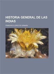 Historia General de Las Indias,1235218775,9781235218774