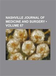 Nashville Journal of Medicine and Surgery (Volume 67),1153902818,9781153902816