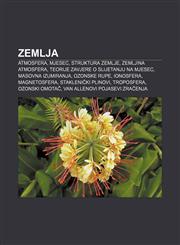 Zemlja Atmosfera, Mjesec, Struktura Zemlje, Zemljina atmosfera, Teorije zavjere o slijetanju na Mjesec, Masovna izumiranja, Ozonske rupe,123303488X,9781233034888