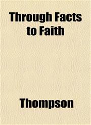 Through Facts to Faith,1152068407,9781152068407