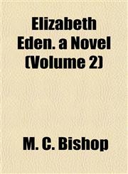 Elizabeth Eden. a Novel (Volume 2),115289126X,9781152891265