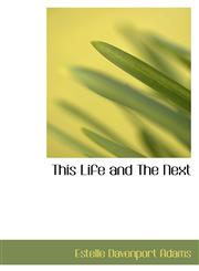 This Life and The Next,1116207605,9781116207606