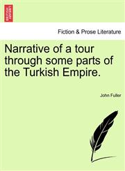 Narrative of a tour through some parts of the Turkish Empire.,1240925522,9781240925520