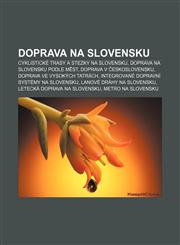 Doprava na Slovensku Cyklistické trasy a stezky na Slovensku, Doprava na Slovensku podle měst, Doprava v Československu,1232826014,9781232826019
