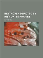Beethoven Depicted by His Contemporaies,1235805646,9781235805646