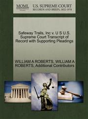 Safeway Trails, Inc v. U S U.S. Supreme Court Transcript of Record with Supporting Pleadings,1270449141,9781270449140