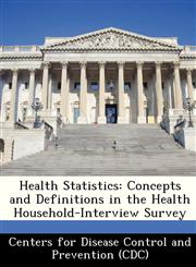 Health Statistics Concepts and Definitions in the Health Household-Interview Survey,1249174066,9781249174066