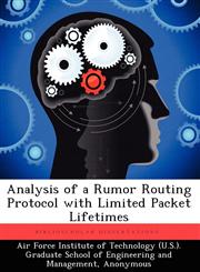 Analysis of a Rumor Routing Protocol with Limited Packet Lifetimes,1249456525,9781249456520
