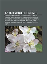 Anti-Jewish pogroms Khmelnytsky Uprising, Anti-Jewish violence in Poland, 1944-1946, Kielce pogrom, Lwów pogrom,1157679706,9781157679707