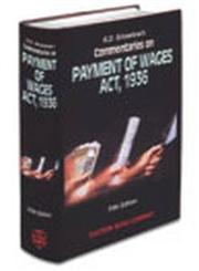 Commentaries on Payment of Wages Act, 1936 5th Edition, With Supplement, 2011,8170126347,9788170126348