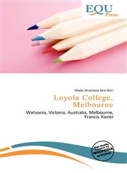 Loyola College, Melbourne,6136887223,9786136887227