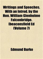 Writings and Speeches. With an Introd. by the Hon. William Glenholme Falconbridge. [beaconsfield Ed (Volume 7),1152138820,9781152138827