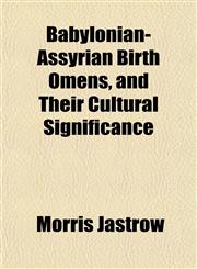 Babylonian-Assyrian Birth Omens, and Their Cultural Significance,1151906581,9781151906588