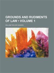 Grounds and Rudiments of Law (Volume 1),1150259930,9781150259937