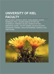 University of Kiel faculty Max Planck, Heinrich Hertz, Hans Geiger, Gustav Radbruch, Paul Johann Anselm Ritter von Feuerbach, Friedrich Blass,1155408004,9781155408002