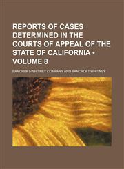 Reports of cases determined in the courts of appeal of the state of California (Volume 8),1154190374,9781154190373