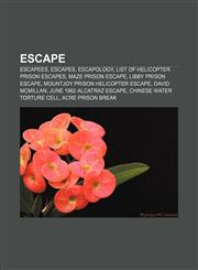 Escape Escapees, Escapes, Escapology, List of helicopter prison escapes, Maze Prison escape, Libby Prison Escape,1158026633,9781158026630