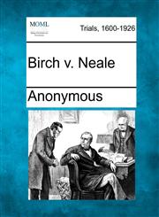 Birch V. Neale,1275512763,9781275512764