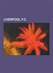Liverpool F.C. Hillsborough Disaster, Heysel Stadium Disaster, History of Liverpool F.C., Merseyside Derby, Liverpool F.C. in Europe,,1230576797,9781230576794