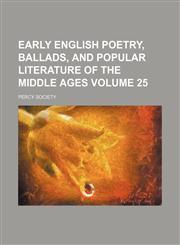 Early English poetry, ballads, and popular literature of the Middle Ages Volume 25,1154028194,9781154028195