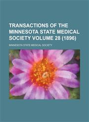 Transactions of the Minnesota State Medical Society Volume 28 (1896),1150804831,9781150804830