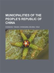 Municipalities of the People's Republic of China Shanghai, Tianjin, Chongqing, Beijing, Yanji,1157687199,9781157687191
