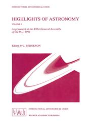 Highlights of Astronomy As Presented at the XXIst General Assembly of the IAU, 1991,079231915X,9780792319153