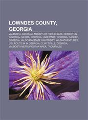 Lowndes County, Georgia Valdosta, Georgia, Moody Air Force Base, Remerton, Georgia, Hahira, Georgia, Lake Park, Georgia, Dasher, Georgia,1156778670,9781156778678