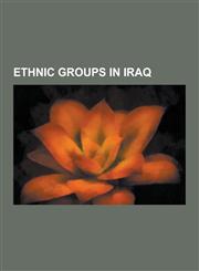 Ethnic Groups in Iraq Kurdish People, Yazidi, Minorities in Iraq, Adyghe People, Assyrians in Iraq, Chechen People, Iraqi Turkmens, Marsh AR,1230568301,9781230568300