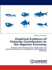 Empirical Evidence of Fisheries Contribution to the Nigerian Economy,3838340329,9783838340326