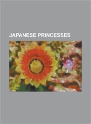 Japanese Princesses Aiko, Princess Toshi, Atsuko Ikeda, Bangja, Crown Princess Euimin of Korea, Crown Princess Masako, Empress Yoshik, Fus,1155836294,9781155836294