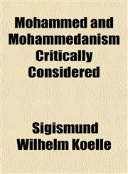 Mohammed and Mohammedanism Critically Considered,1150805714,9781150805714
