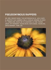 Pseudonymous rappers Dr. Dre, Snoop Dogg, The Notorious B.I.G., Jay-Z, Eazy-E, Master P, MC Hammer, Nelly, Coolio, Eminem, 50 Cent, T.I.,1234590182,9781234590185