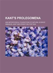Kant's Prolegomena; And Metaphysical Foundations of Natural Science,1150353554,9781150353550