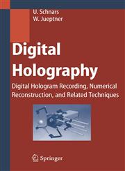 Digital Holography Digital Hologram Recording, Numerical Reconstruction, and Related Techniques,3642060188,9783642060182