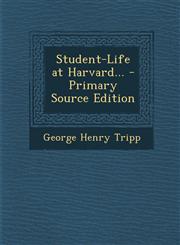 Student-Life at Harvard... - Primary Source Edition,1287910998,9781287910992