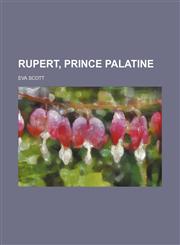 Rupert, prince Palatine,115112740X,9781151127402