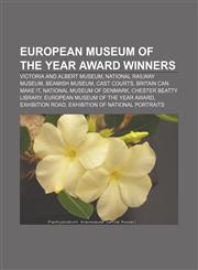 European Museum of the Year Award winners Victoria and Albert Museum, National Railway Museum, Beamish Museum, Cast Courts,1155703480,9781155703480
