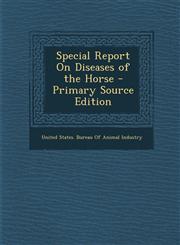Special Report on Diseases of the Horse - Primary Source Edition,1287778607,9781287778608